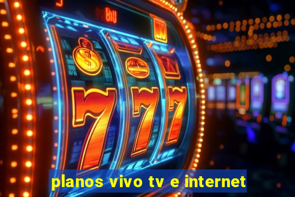 planos vivo tv e internet